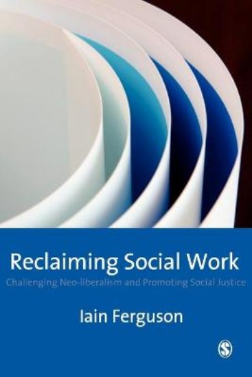 Picture of Reclaiming Social Work: Challenging Neo-Liberalism and Promoting Social Justice