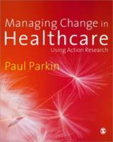 Picture of Managing Change in Healthcare: Using Action Research