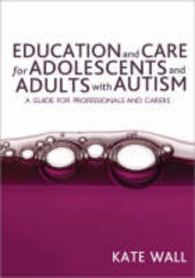 Picture of Education and Care for Adolescents and Adults with Autism : A Guide fo