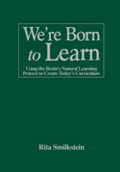 Picture of We're Born To Learn: Using the Brain's Natural Learning Process to Create Today's Curriculum