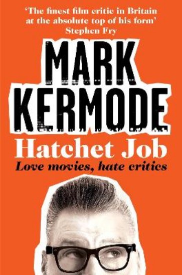 Picture of Hatchet Job: Love Movies, Hate Critics