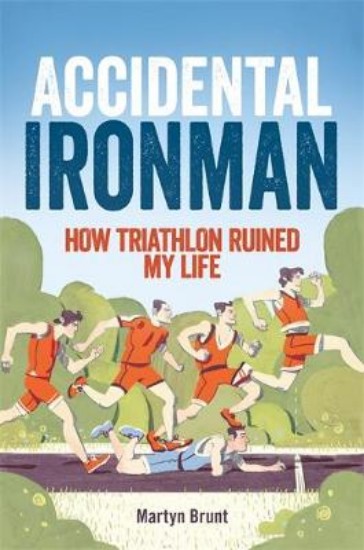 Picture of Accidental Ironman: How Triathlon Ruined My Life