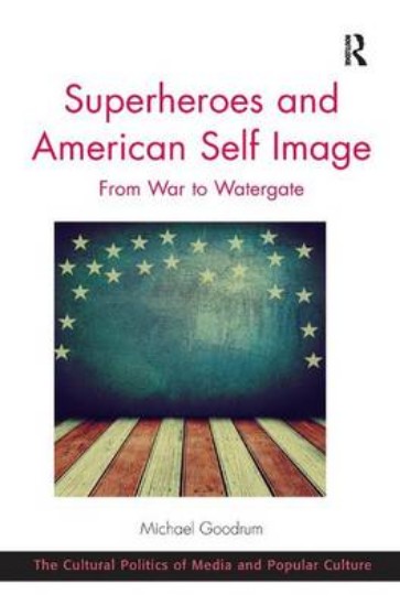 Picture of Superheroes and American Self Image: From War to Watergate