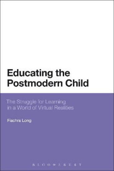 Picture of Educating the Postmodern Child: The Struggle for Learning in a World of Virtual Realities