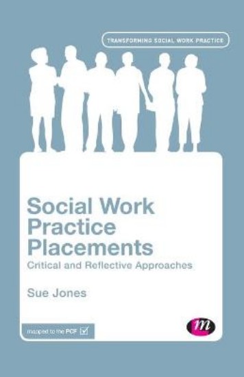 Picture of Social Work Practice Placements: Critical and Reflective Approaches