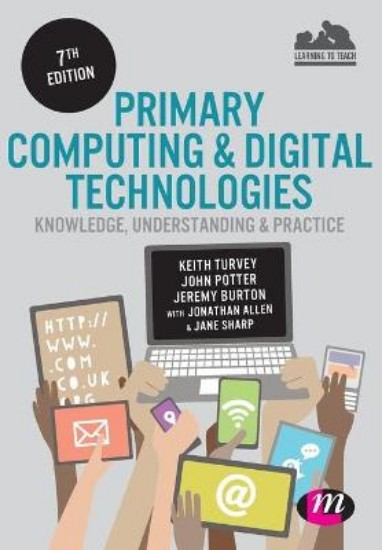 Picture of Primary Computing and Digital Technologies: Knowledge, Understanding and Practice 7ed