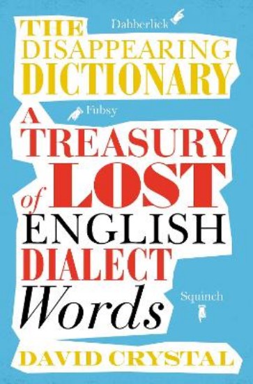 Picture of Disappearing Dictionary: A Treasury of Lost English Dialect Words