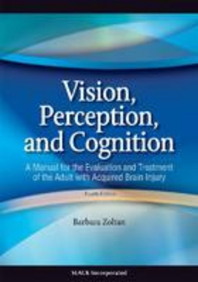 Picture of Vision, Perception, and Cognition: A Manual for the Evaluation and Treatment of the Adult with Acquired Brain Injury 4ED