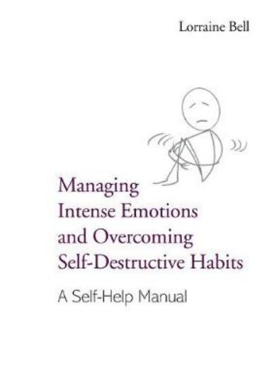 Picture of Managing Intense Emotions and Overcoming Self-Destructive Habits: A Self-Help Manual