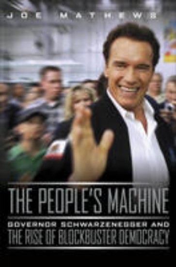 Picture of People's Machine: Arnold Schwarzenegger and the Rise of Blockbuster Democracy