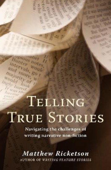 Picture of Telling True Stories: Navigating the Challenges of Writing Narrative Non-Fiction