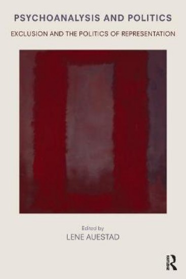 Picture of Psychoanalysis and Politics: Exclusion and the Politics of Representation