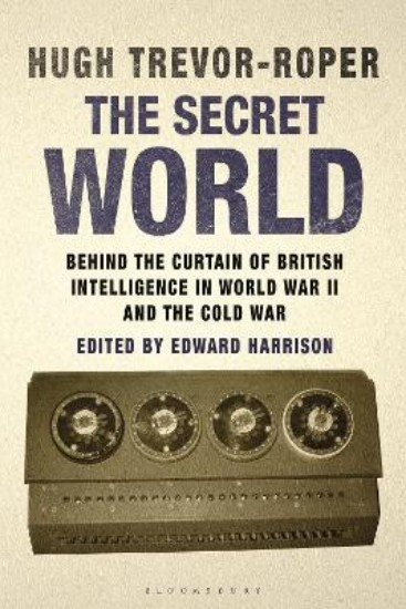Picture of Secret World: Behind the Curtain of British Intelligence in World War II and the Cold War