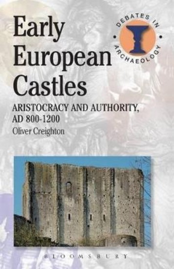Picture of Early European Castles: Aristocracy and Authority, AD 800-1200