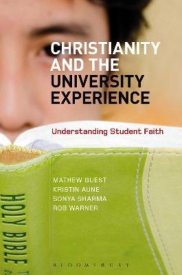 Picture of Christianity and the University Experience: Understanding Student Faith