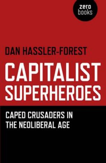 Picture of Capitalist Superheroes: Caped Crusaders in the Neoliberal Age