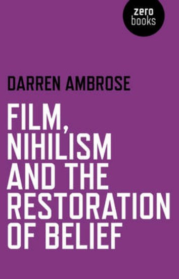 Picture of Film, Nihilism and the Restoration of Belief
