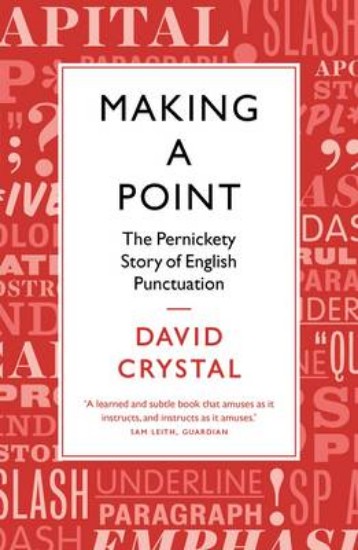 Picture of Making a Point: The Pernickety Story of English Punctuation