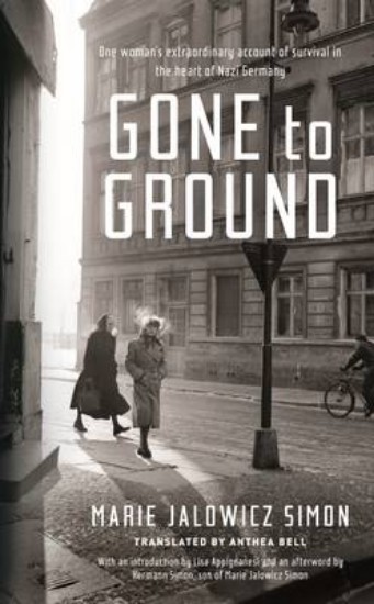 Picture of Gone to Ground: One Woman's Extraordinary Account of Survival in the Heart of Nazi Germany