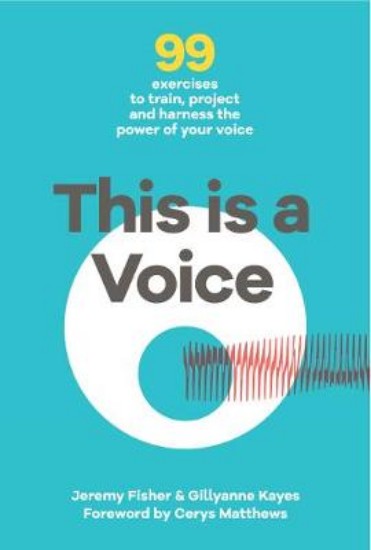Picture of This is a Voice: 99 Exercises to Train, Project and Harness the Power of Your Voice