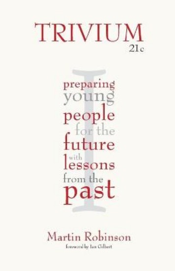 Picture of Trivium 21c:  Preparing Young People for the Future with Lessons from the Past