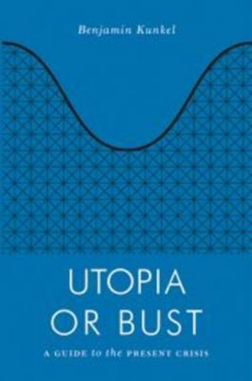 Picture of Utopia or Bust: A guide to the present crisis