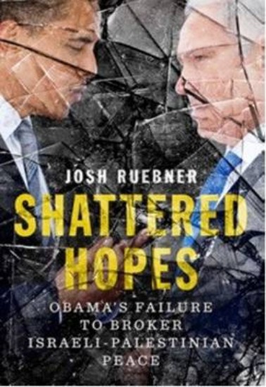 Picture of Shattered Hopes: Obama's Failure to Broker Israeli-Palestinian Peace