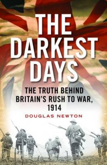 Picture of Darkest Days: The Truth Behind Britain's Rush to War, 1914