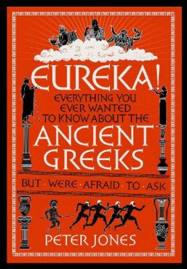 Picture of Eureka!:  Everything You Ever Wanted to Know About the Ancient Greeks but Were Afraid to Ask