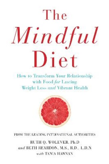 Picture of Mindful Diet: How to Transform Your Relationship to Food for Lasting Weight Loss and Vibrant Health