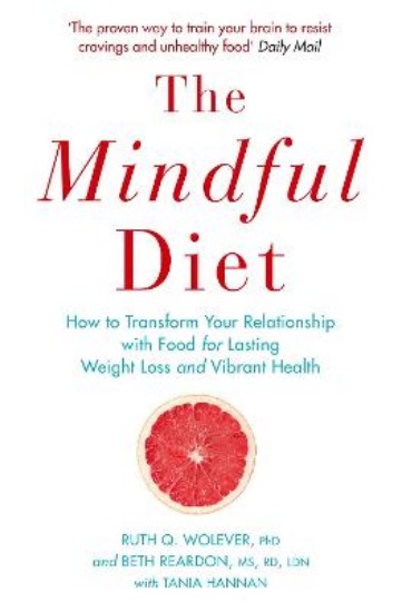Picture of Mindful Diet  How to Transorm your Relationship with Food for lasting weight loss and vibrant health