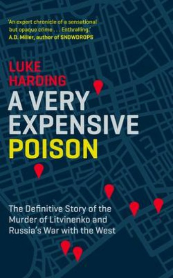 Picture of Very Expensive Poison: The Definitive Story of the Murder of Litvinenko and Russia's War with the West