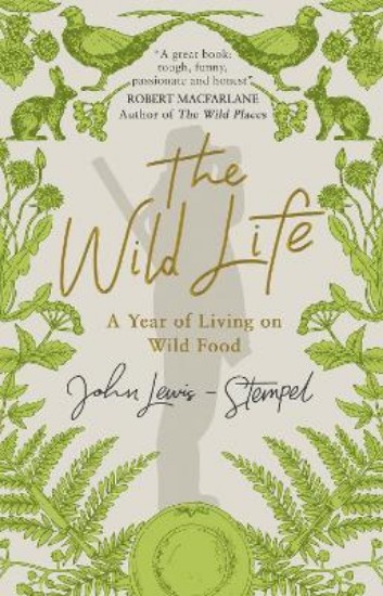 Picture of Wild Life: A Year of Living on Wild Food