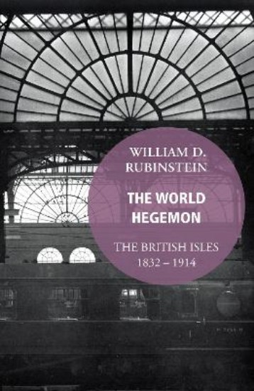 Picture of World Hegemon: The British Isles 1832 -1914