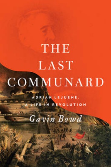 Picture of Last Communard: Adrien Lejeune, the Unexpected Life of a Revolutionary
