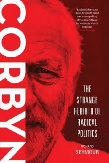 Picture of Corbyn: Strange Rebirth of Radical Politics