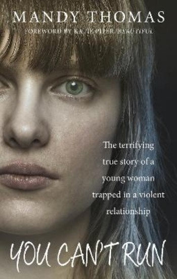 Picture of You Can't Run: The Terrifying True Story of a Young Woman Trapped in a Violent Relationship