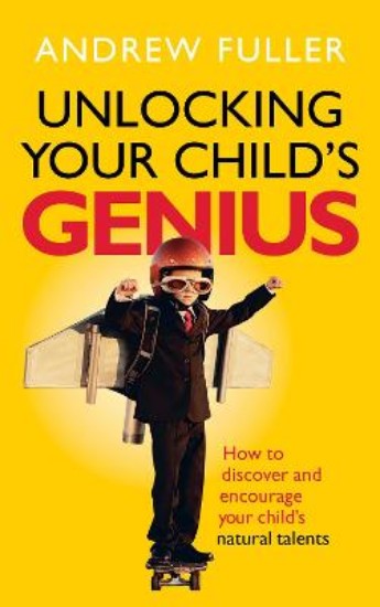 Picture of Unlocking Your Child's Genius:  How to Discover and Encourage your Child's Natural Talents