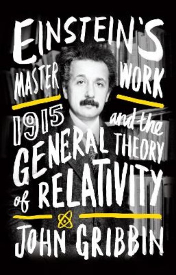 Picture of Einstein's Masterwork:  1915 and the General Theory of Relativity