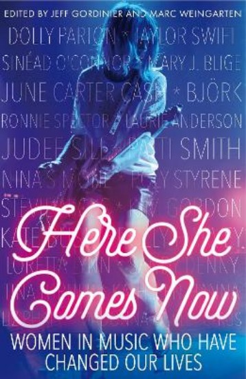 Picture of Here She Comes Now:  Women in Music who have Changed our Lives