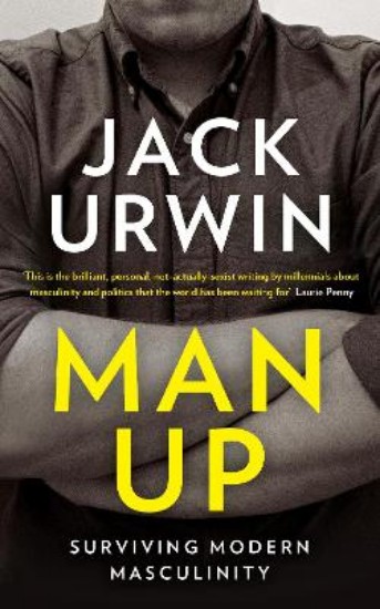 Picture of Man Up: Surviving Modern Masculinity