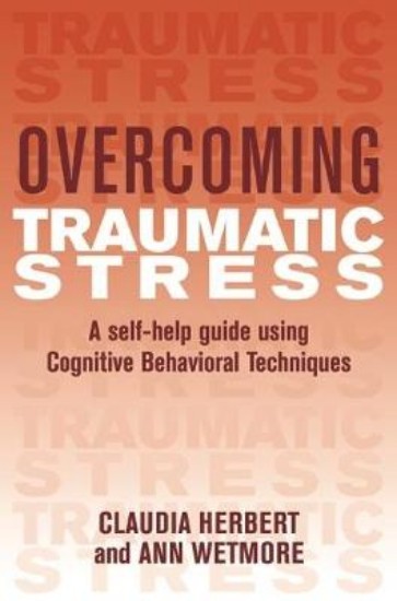 Picture of Overcoming Traumatic Stress: A Self-help Guide Using Cognitive Behavioural Techniques