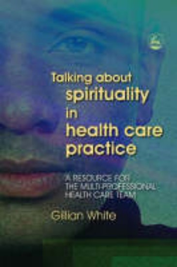 Picture of Talking About Spirituality in Health Care Practice