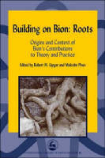 Picture of Building on Bion: Roots   - Origins and Context of Bion's Contribution