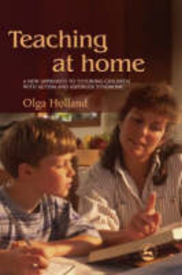 Picture of Teaching at Home: A New Approach to Tutoring Children with Autism and Asperger Syndrome
