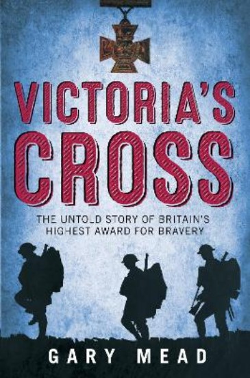 Picture of Victoria's Cross:  Untold Story of Britain's Highest Award for Bravery