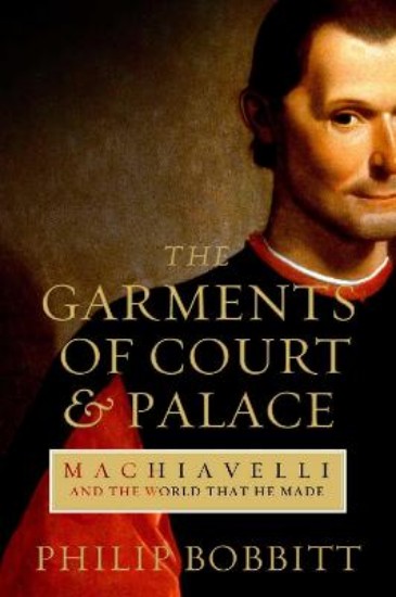 Picture of GARMENTS OF COURT AND PALACE: MACHIAVELLI AND THE WORLD THAT HE MADE