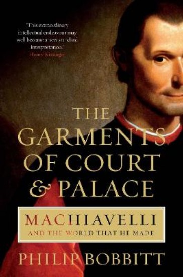 Picture of Garments of Court and Palace: Machiavelli and the World That He Made