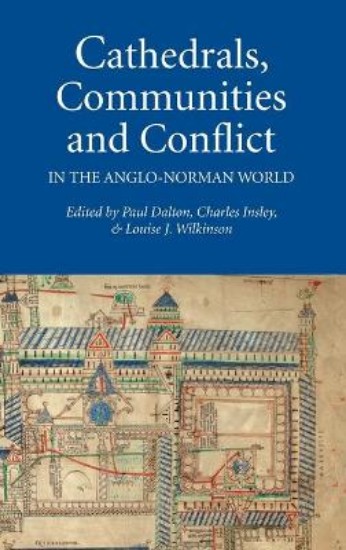Picture of Cathedrals, Communities and Conflict in the Anglo-Norman World