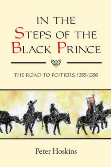Picture of In the Steps of the Black Prince: The Road to Poitiers, 1355-1356